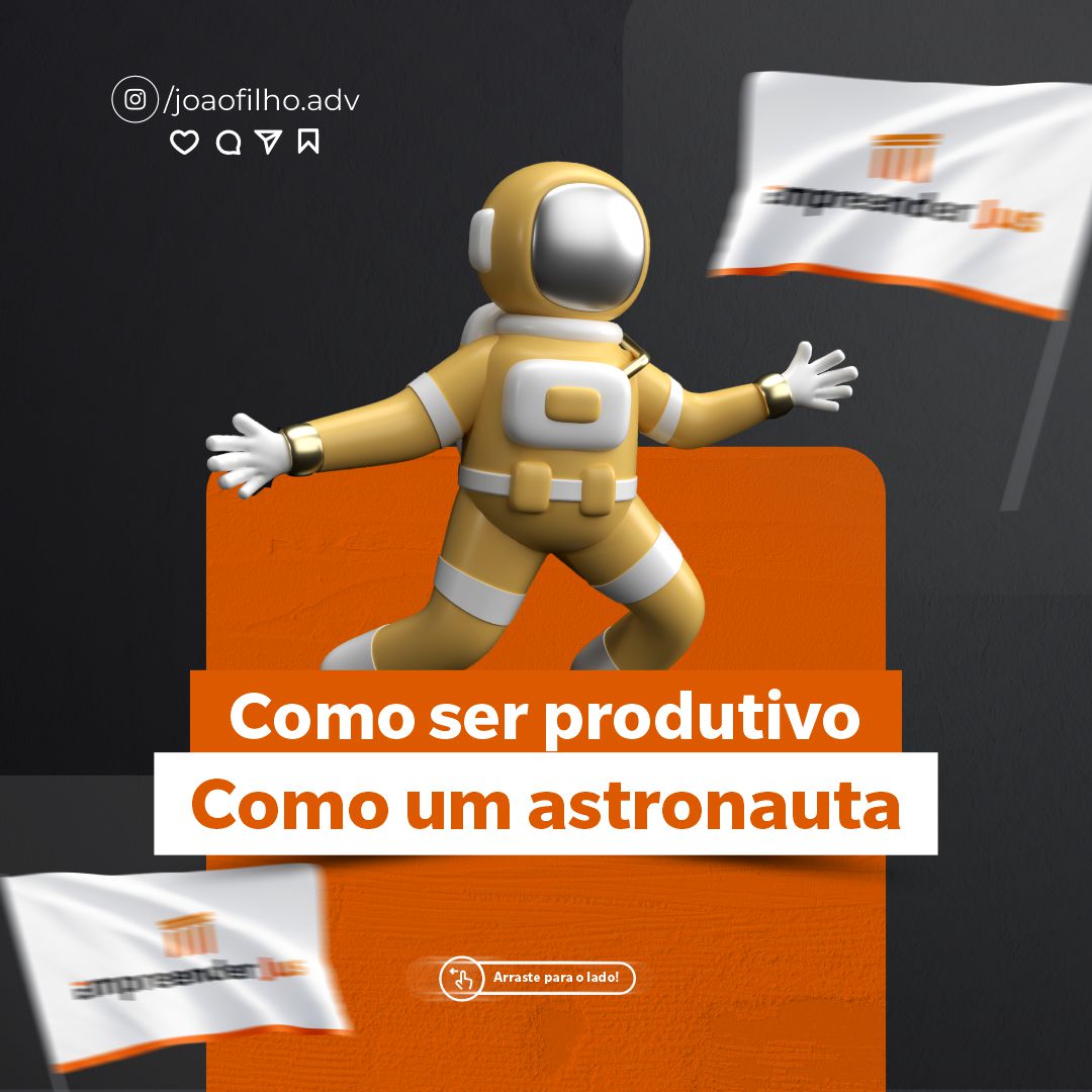 Como ser produtivo como um astronauta nas advocacia e como advogado